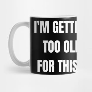 Getting Old Mug